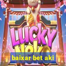 baixar bet aki